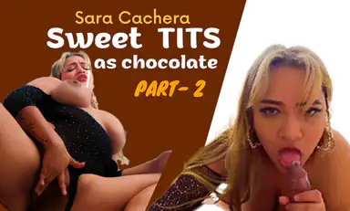 Sweet As Chocolate Tits Part 2