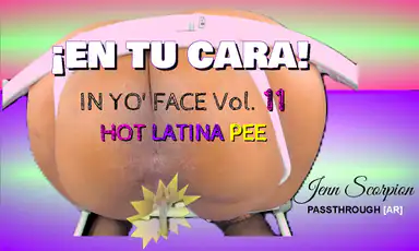 En Tu Cara in Yo Face Vol 11 Latina Toilet POV Pee and Up Close Gaping Passthrough