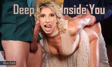 Nina Santi Deep Inside You