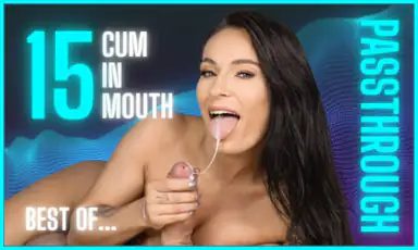15 Cum in Mouth Passthrough